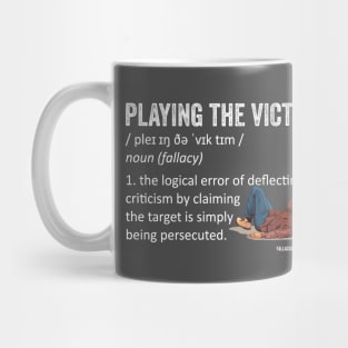 Playing the Victim Fallacy Definition Mug